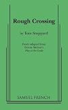 Stoppard, Tom: Rough Crossing: Freely Adapted from Ferenc Molnar's Play at the Castle