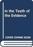 Sayers, Dorothy L.: In the Teeth of the Evidence, and Other Stories