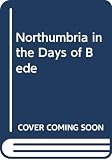 Hunter Blair, Peter: Northumbria in the Days of Bede Hunter Blair, Peter: Northumbria in the Days of Bede