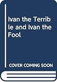 Evtushenko, Evgenii: Ivan the Terrible and Ivan the Fool Evtushenko, Evgenii: Ivan the Terrible and Ivan the Fool