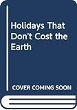 Elkington, John: Holidays That Don't Cost the Earth Elkington, John: Holidays That Don't Cost the Earth