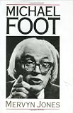 Jones, Mervyn: Michael Foot Jones, Mervyn: Michael Foot