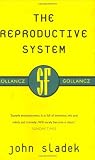 Sladek, John: The Reproductive System Sladek, John: The Reproductive System