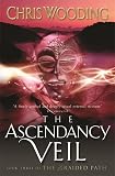 Wooding, Chris: The Ascendancy Veil Wooding, Chris: The Ascendancy Veil