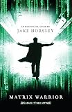 Horsley, Jake: Matrix Warrior Horsley, Jake: Matrix Warrior