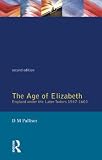 Palliser, D. M.: The Age of Elizabeth: England Under the Later Tudors 1547-1603 Palliser, D. M.: The Age of Elizabeth: England Under the Later Tudors 1547-1603