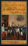 Sked, Alan: The Decline and Fall of the Hapsburg Empire, 1915-1918 Sked, Alan: The Decline and Fall of the Hapsburg Empire, 1915-1918