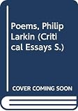 Loughrey, Bryan: Critical Essays on Philip Larkin, the Poems Loughrey, Bryan: Critical Essays on Philip Larkin, the Poems