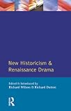 Wilson, Wilson: New Historicism and Renaissance Drama : Longman Critical Readers