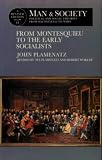 Wokler, Robert: Man and Society: Political and Social Theories from Machiavelli to Marx  From Montesquieu to the Early Socialists