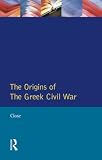 Close, David: The Origins of the Greek Civil War Close, David: The Origins of the Greek Civil War