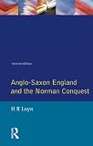 Loyn, H. R.: Anglo-Saxon England and the Norman Conquest Loyn, H. R.: Anglo-Saxon England and the Norman Conquest