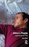 Rule, John: Albion's People: English Society, 1714-1815 Rule, John: Albion's People: English Society, 1714-1815