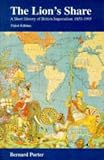 Porter, Bernard: The Lion's Share: A Short History of British Imperialism, 1850-1995 Porter, Bernard: The Lion's Share: A Short History of British Imperialism, 1850-1995