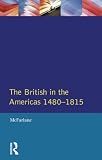 McFarlane, Anthony: The British in the Americas, 1480-1815 McFarlane, Anthony: The British in the Americas, 1480-1815
