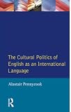 Pennycook, Alastair: The Cultural Politics of English As an International Language Pennycook, Alastair: The Cultural Politics of English As an International Language