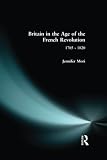 Mori, Jennifer: Britain in the Age of the French Revolution, 1785-1820 Mori, Jennifer: Britain in the Age of the French Revolution, 1785-1820