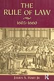 Hart, James S.: The Rule of Law 1603-1660: Crowns, Courts and Judges Hart, James S.: The Rule of Law 1603-1660: Crowns, Courts and Judges