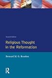 Reardon, Bernard M. G.: Religious Thought in the Reformation Reardon, Bernard M. G.: Religious Thought in the Reformation