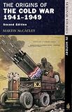McCauley, Martin: The Origins of the Cold War, 1941-1949 McCauley, Martin: The Origins of the Cold War, 1941-1949