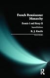Knecht, R. J.: French Renaissance Monarchy: Francis I and Henry II Knecht, R. J.: French Renaissance Monarchy: Francis I and Henry II
