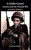 De Groot, Gerard J.: A Noble Cause?: America and the Vietnam War De Groot, Gerard J.: A Noble Cause?: America and the Vietnam War