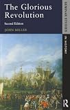 Miller, John: The Glorious Revolution Miller, John: The Glorious Revolution