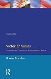Marsden, Gordon: Victorian Values: Personalities and Perspectives in Nineteenth-Century Society Marsden, Gordon: Victorian Values: Personalities and Perspectives in Nineteenth-Century Society