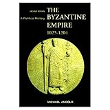 Angold, Michael: The Byzantine Empire, 1025-1204: A Political History
