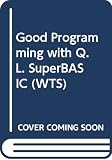 Atherton, Roy: Good Programming with QL SuperBASIC Atherton, Roy: Good Programming with QL SuperBASIC