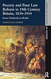 Englander, David: Poverty and Poor Law Reform in Britain: From Chadwick to Booth, 1834-1914