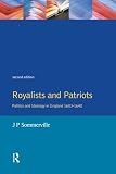 Sommerville, J. P.: Royalists and Patriots: Politics and Ideology in England, 1603-1640 Sommerville, J. P.: Royalists and Patriots: Politics and Ideology in England, 1603-1640