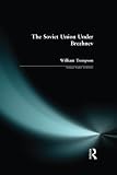 Tompson, William: The Soviet Union Under Brezhnev Tompson, William: The Soviet Union Under Brezhnev