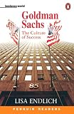 Endlich, Lisa: Goldman Sachs: The Culture of Success Endlich, Lisa: Goldman Sachs: The Culture of Success