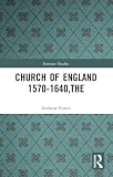 Foster, Andrew: The Church of England: 1570-1640 Foster, Andrew: The Church of England: 1570-1640
