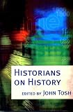 Tosh, John: Historians on History: An Anthology Tosh, John: Historians on History: An Anthology