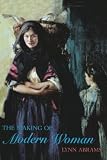 Abrams, Lynn: The Making of Modern Woman: Europe 1789-1918