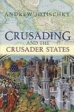 Jotischky, Andrew: Crusading And The Crusader States Jotischky, Andrew: Crusading And The Crusader States