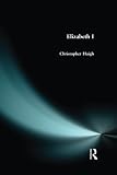 Haigh, Christopher: Elizabeth 1 Haigh, Christopher: Elizabeth 1