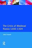 Fennell, John: The Crisis of Medieval Russia, 1200-1304 Fennell, John: The Crisis of Medieval Russia, 1200-1304