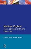 Hatcher, John: Medieval England: Towns, Commerce and Crafts 1086-1348 Hatcher, John: Medieval England: Towns, Commerce and Crafts 1086-1348