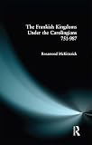 McKitterick, Rosamond: The Frankish Kingdoms Under the Carolingians, 751-987