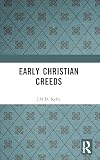 Kelly, J.N.D.: Early Christian Creeds