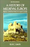 Davis, R.H.C.: A History of Medieval Europe: From Constantine to Saint Louis Davis, R.H.C.: A History of Medieval Europe: From Constantine to Saint Louis