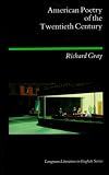 Gray, Richard: American Poetry of the Twentieth Century