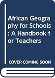 Graves, Norman John: African Geography for Schools: A Handbook for Teachers