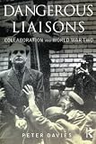 Davies, Peter: Dangerous Liaisons: Collaboration and World War II Davies, Peter: Dangerous Liaisons: Collaboration and World War II