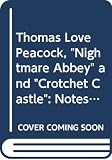 Cookson, Linda: Thomas Love Peacock, Nightmare Abbey and Crotchet Castle: Notes Cookson, Linda: Thomas Love Peacock, Nightmare Abbey and Crotchet Castle: Notes
