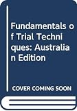 Mauet, Thomas A.: Fundamentals of Trial Techniques : Australian Edition Mauet, Thomas A.: Fundamentals of Trial Techniques : Australian Edition