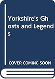 Whitaker, Terence W.: Yorkshire's Ghosts and Legends